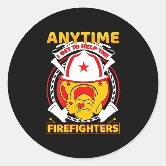 Adesivo Redondo Anytime I Get To Help Fireman Gift Proud Firefight (Frente)