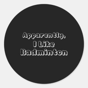 Adesivo Redondo Aparentemente Eu Gosto de Badminton