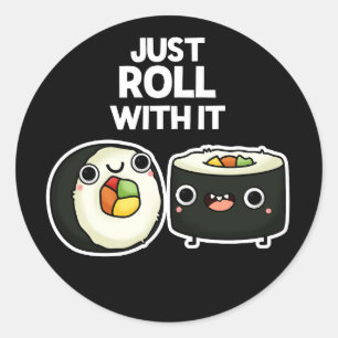 Adesivo Redondo Apenas Role Com Ele Engraçado Sushi Roll Pun Dark