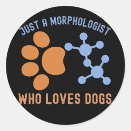 Adesivo Redondo Apenas um morfologista que ama cachorros