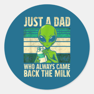Adesivo Redondo Apenas um pai que sempre voltou com o leite, Alien