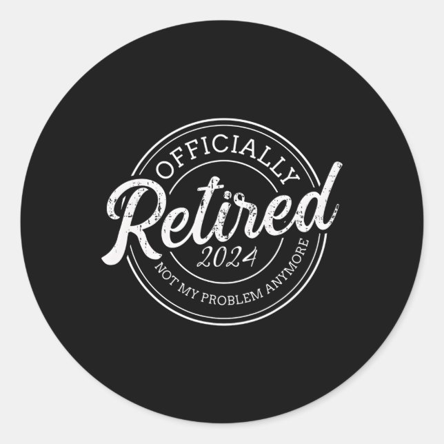 Adesivo Redondo Aposentado 2024 Não É Meu Problema Mais Retiret (Frente)