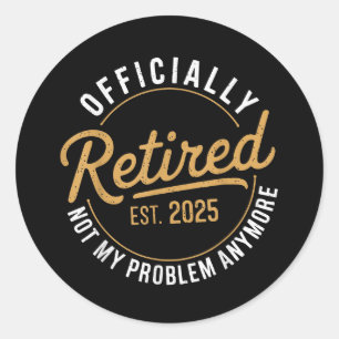 Adesivo Redondo Aposentado 2025 Já Não É Meu Problema