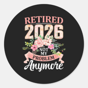 Adesivo Redondo Aposentado 2026 Floral Não É Mais Meu Problema Apo