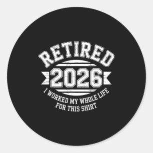 Adesivo Redondo Aposentado 2026 trabalhou a vida toda por esta cam