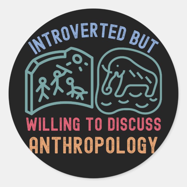 Adesivo Redondo Apresentado, Mas Disposto A Discutir Antropologia (Frente)