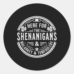 Adesivo Redondo Aqui Para O Shenanigans Malarkey E Tomfoolery S