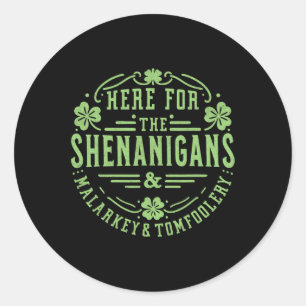Adesivo Redondo Aqui Para O Shenanigans Malarkey E Tomfoolery S