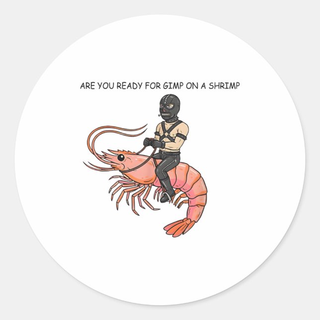 Adesivo Redondo Are You Ready For Gimp On A Shrimp  (Frente)