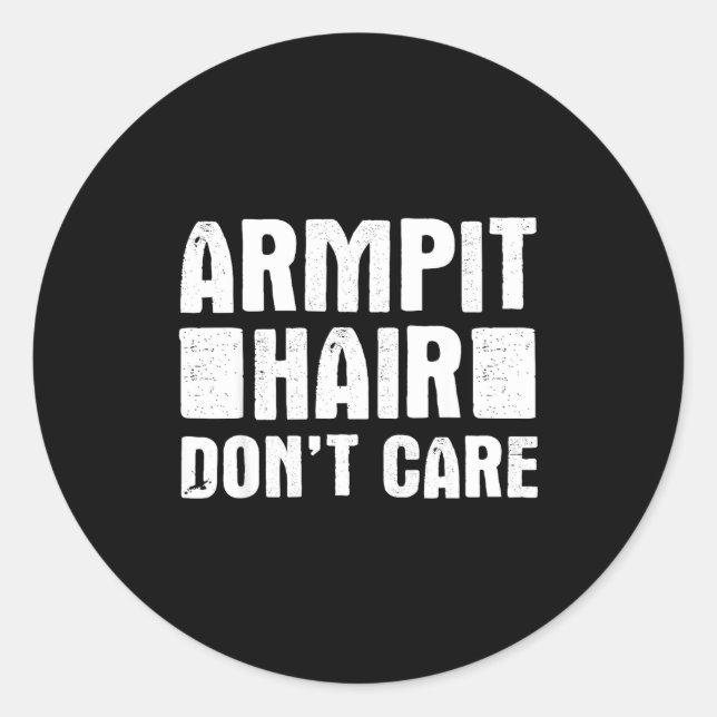 Adesivo Redondo Armt Hair Don't Care - Funny Feminist Body Hair Qu (Frente)