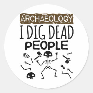 Adesivo Redondo Arqueologia I Dig Morto Arqueólogo