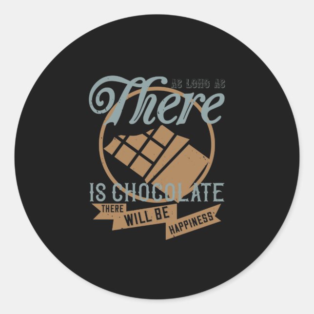 Adesivo Redondo As Long As There Is Chocolate, There Will Be Happi (Frente)