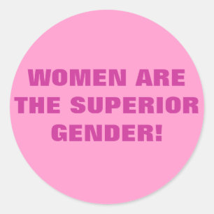 ADESIVO REDONDO AS MULHERES SÃO O GÉNERO SUPERIOR!
