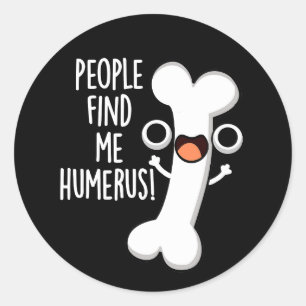 Adesivo Redondo As Pessoas Me Acham Humerus Osso Engraçado Pun Fun