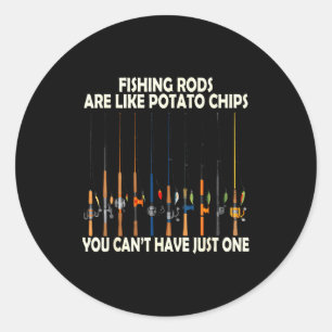 Adesivo Redondo As Varas de Pesca São Como Batata Chips Você Não P