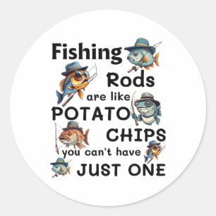 Adesivo Redondo As Varas de Pesca São Como Batatas Fritas Você Não
