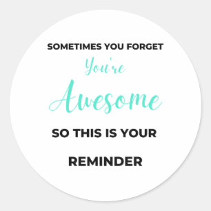 Adesivo Redondo Às vezes você esquece que você é incrível 2