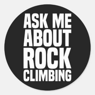 Adesivo Redondo Ask Me About Rock Climbing For Rock Climbing Lover
