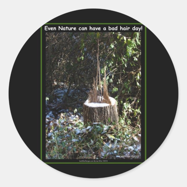 Adesivo Redondo Até A Natureza Pode Ter Um Dia De Cabelo Mau! Roup (Frente)