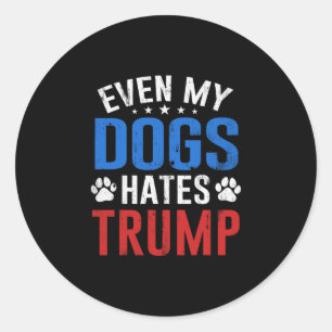Adesivo Redondo Até meu cachorro odeia o Trump Anti Presidente Don