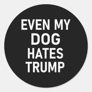 Adesivo Redondo Até O Meu Cachorro Odeia Trump, Liberal, Anti-cons