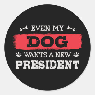 Adesivo Redondo Até o meu cão quer um novo presidente