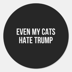 Adesivo Redondo Até Os Meus Gatos Odeiam Trump -