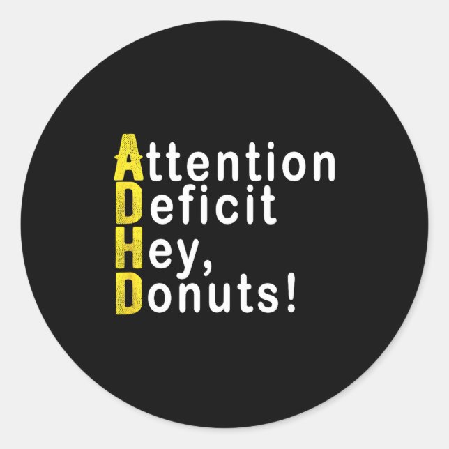 Adesivo Redondo Attention Deficit Hey Donuts Funny Gift Tee Adhd M (Frente)