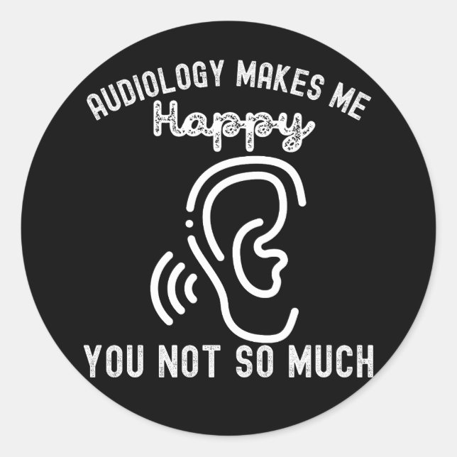 Adesivo Redondo Audiologia Me Faz Feliz Você Não (Frente)