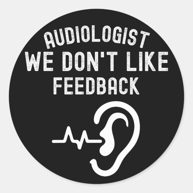 Adesivo Redondo Audiologista não gostamos de feedback (Frente)