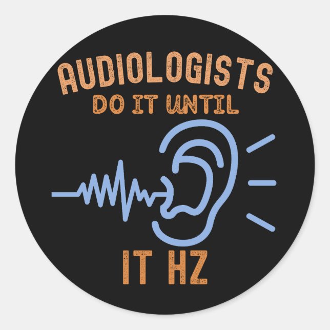 Adesivo Redondo Audiologistas Fazem Até Que Seja Hz (Frente)