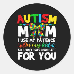 Adesivo Redondo Autismo Mãe Eu Uso Minha Paciência No Meu Filho Au