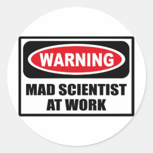 Adesivo Redondo Aviso ao CIENTISTA MAD AT WORK Sticker