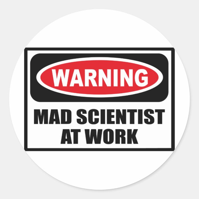 Adesivo Redondo Aviso ao CIENTISTA MAD AT WORK Sticker (Frente)