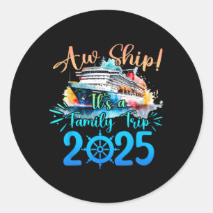 Adesivo Redondo Aw Ship É A Family Trip 2025 Cruise Summer Vaca