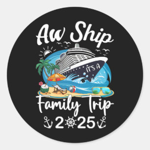 Adesivo Redondo Aw Ship É A Family Trip 2025 Family Matching Cr
