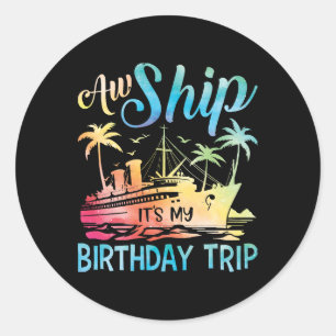 Adesivo Redondo Aw Ship É My Birthday Trip