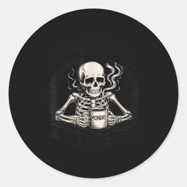 Adesivo Redondo Awake But At What Cost Funny Skeleton Coffee Monda (Frente)