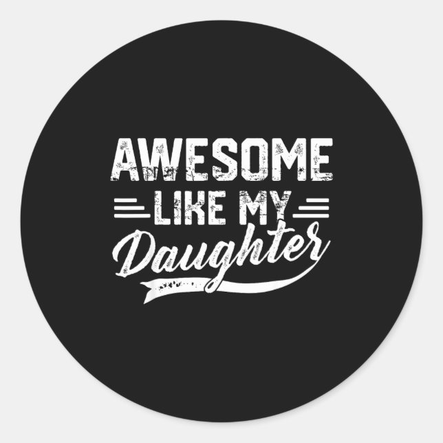 Adesivo Redondo Awesome Like My Daughter For Dad Men Funny Fathers (Frente)