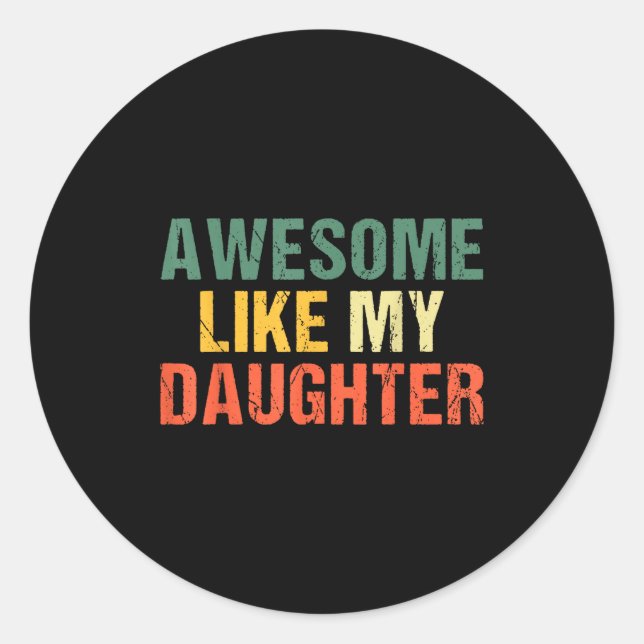 Adesivo Redondo Awesome Like My Daughter Shirt Funny Men Dad Fathe (Frente)