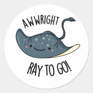 Adesivo Redondo Awww-right Ray To Go Funny Stingray Pun