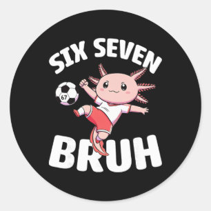 Adesivo Redondo Axolotl Futebol 67 Bruh Meme Engraçado Futebol Kaw