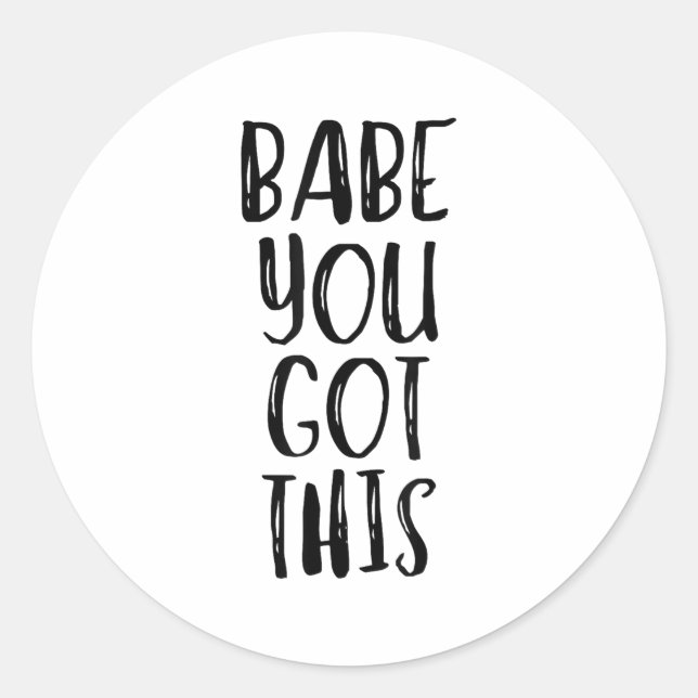 Adesivo Redondo Babe You Got This - Uplifting Motivational Slogan  (Frente)