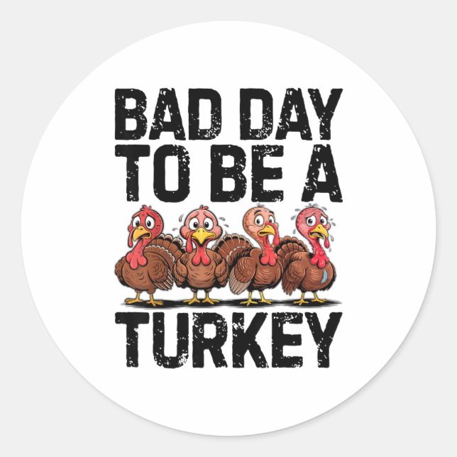 Adesivo Redondo Bad Day To Be A Turkey Funny Thanksgiving  (Frente)