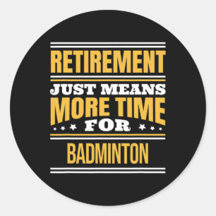 Adesivo Redondo Badminton Aposentado Lover Engraçado Dizendo Refor