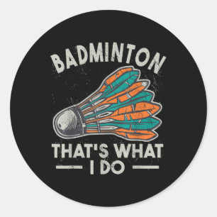 Adesivo Redondo Badminton É O Que Eu Faço Vintage Mulheres Peteca