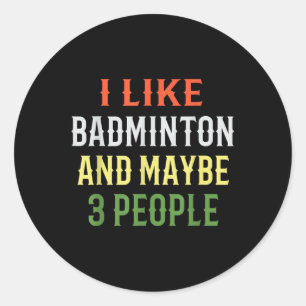 Adesivo Redondo Badminton Engraçado _ Eu Gosto de Badminton E Talv