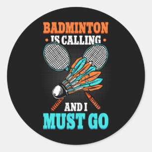 Adesivo Redondo Badminton Está Ligando E Eu Tenho Que Ir