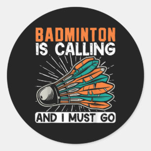 Adesivo Redondo Badminton Está Ligando E Eu Tenho Que Ir