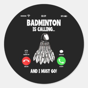 Adesivo Redondo Badminton Está Ligando E Eu Tenho Que Ir